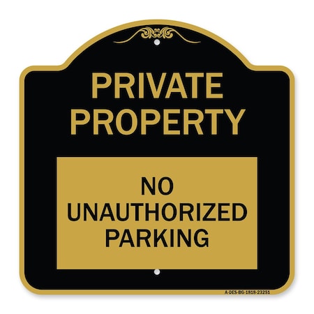 Signmission Private Property-No Unauthorized Parking, Black & Gold Aluminum Sign, 18" x 18", BG-1818-23251 A-DES-BG-1818-23251